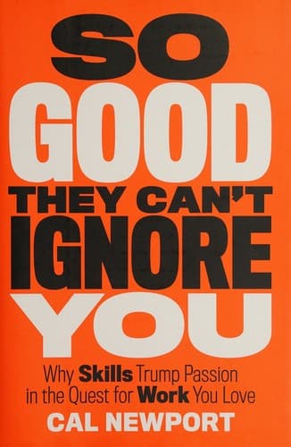 So Good They Can't Ignore You by Cal Newport